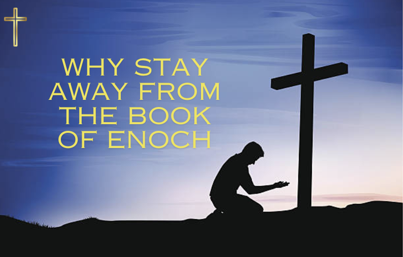 Why Stay Away from the Book of Enoch?